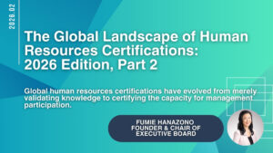 Global human resources certifications have evolved from merely validating knowledge to certifying the capacity for management participation.