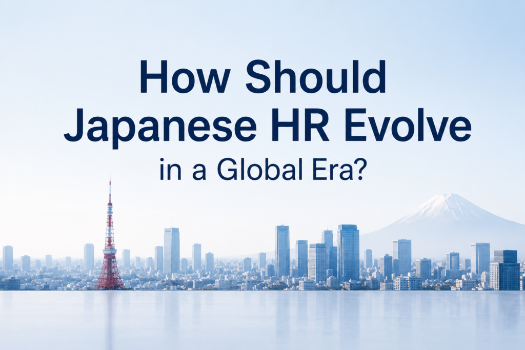 How Should Japanese HR Evolve in a Global Era?