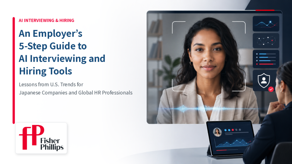 An Employer’s 5-Step Guide to AI Interviewing and Hiring Tools: Lessons from U.S. Trends for Japanese Companies and Global HR Professionals