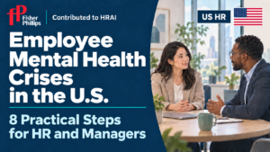 When Employees Are in Crisis: How Should HR and Employers Respond? – 8 Practical Steps for HR and Employers in the U.S.
